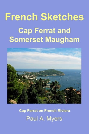 ŷKoboŻҽҥȥ㤨French Sketches: Cap Ferrat and Somerset MaughamŻҽҡ[ Paul A. Myers ]פβǤʤ119ߤˤʤޤ