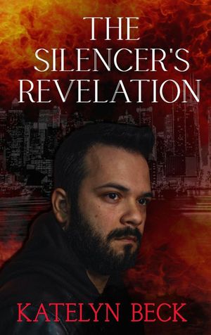 The Silencer's Revelation The Silencers, #3【電子書籍】[ Katelyn Beck ]