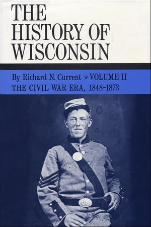 The History of Wisconsin, Volume II
