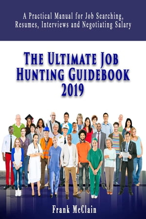 The Ultimate Job Hunting Guidebook 2019【電子書籍】[ Frank McClain ]