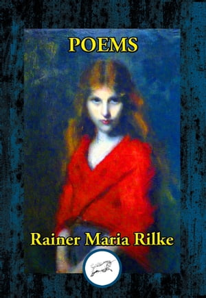 Poems by Rainer Maria Rilke【電子書籍】[ Rainer Maria Rilke ]