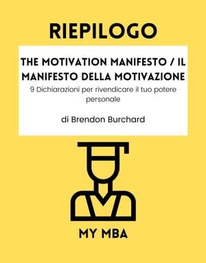 Riepilogo - The Motivation Manifesto / Il Manifesto Della Motivazione: 9 Dichiarazioni per rivendicare il tuo potere personale di Brendon Burchard