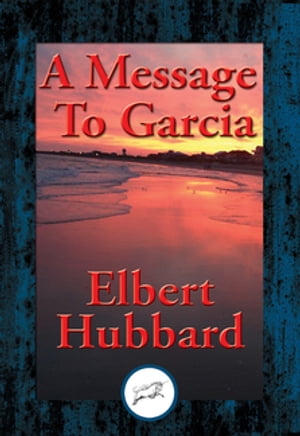 A Message To Garcia With Linked Table of ContentsŻҽҡ[ Elbert Hubbard ]