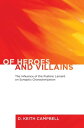 Of Heroes and Villains The Influence of the Psalmic Lament on Synoptic Characterization【電子書籍】 D. Keith Campbell