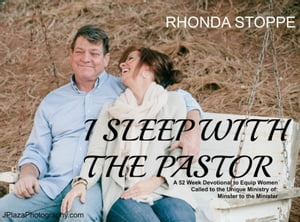 I Sleep with the Pastor: A 52 Week Devotional for those Called to the Unique Ministry of Minister to the Minister
