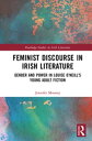 Feminist Discourse in Irish Literature Gender and Power in Louise O’Neill’s Young Adult Fiction【電子書籍】[ Jennifer Mooney ]