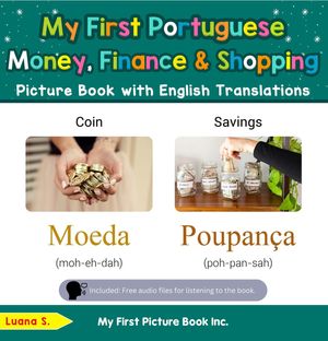 My First Portuguese Money, Finance Shopping Picture Book with English Translations Teach Learn Basic Portuguese words for Children, 17【電子書籍】 Luana S.