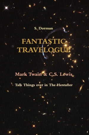 Fantastic Travelogue: Mark Twain and CS Lewis Talk Things Over in The Hereafter