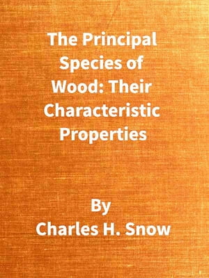 The Principal Species of Wood: Their Characteristic Properties