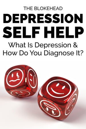 Depression Self Help: What Is Depression & How Do You Diagnose It?