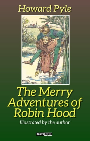 The Merry Adventures of Robin Hood Illustrated by the authorŻҽҡ[ Howard Pyle ]