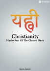 Christianity and Hinduism Hindu Sect Of The Chosen Ones【電子書籍】[ Marco Zanoni ]