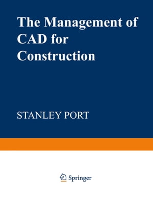 The Management of CAD for ConstructionŻҽҡ[ Stanley Port ]