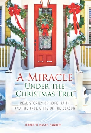 A Miracle Under The Christmas Tree【電子書籍】[ Jennifer Basye Sander ]