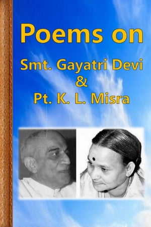 Poems on Smt. Gayatri Devi & Pt. K.L. Misra