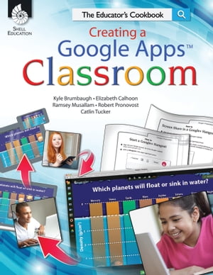 Creating a Google Apps Classroom: The Educator's Cookbook【電子書籍】[ Brumbaugh ]