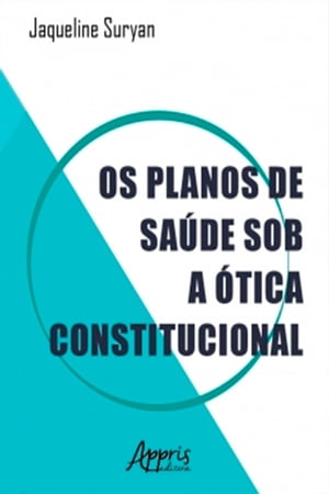 Os Planos de Saúde sob a Ótica Constitucional