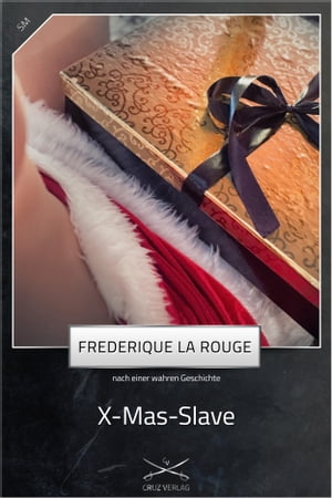 X-Mas-Slave Eine Story von Frederique La RougeŻҽҡ[ Frederique La Rouge ]