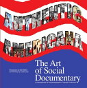 Authentic Americana: The Art of Social Documentary【電子書籍】 James Crnkovich