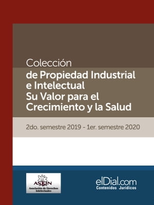 Colecci?n de Propiedad Industrial e Intelectual. Su valor para el crecimiento y la salud (Vol. 6) 2do semestre 2019 - 1er semestre 2020【電子書籍】[ Agustin Azcatl Romero ]