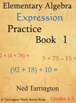 Elementary Algebra Expression Practice Book 1, Grades 4-5