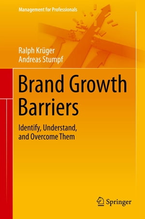 Brand Growth Barriers Identify, Understand, and Overcome ThemŻҽҡ[ Ralph Kr?ger ]