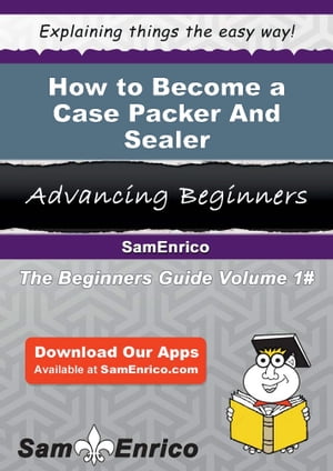 How to Become a Case Packer And Sealer