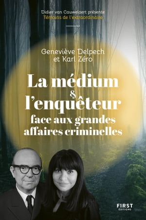 La médium et l'enquêteur face aux grandes affaires criminelles