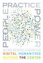People, Practice, Power Digital Humanities outside the Center【電子書籍】
