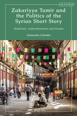 Zakariyya Tamir and the Politics of the Syrian Short Story