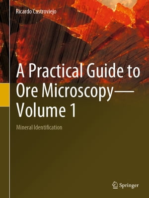 A Practical Guide to Ore MicroscopyーVolume 1