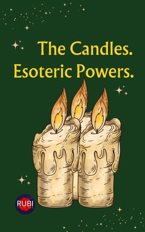 The Candles. Esoteric Powers.【電子書籍】[ Alina A Rubi ]