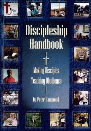 Discipleship Handbook: Making Disciples, Teaching Obedience