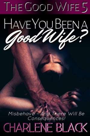 Have You Been a Good Wife?Żҽҡ[ Charlene Black ]