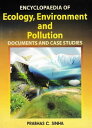 Encyclopaedia of Ecology, Environment and Pollution (Documents and Case Studies)...