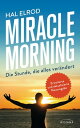 Miracle Morning Die Stunde, die alles ver ndert - Erweiterte und aktualisierte Neuausgabe【電子書籍】 Hal Elrod