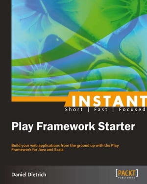 Instant Play Framework Starter【電子書籍】[ Daniel Dietrich ]
