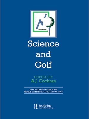 Science and Golf (Routledge Revivals) Proceedings of the First World Scientific Congress of Golf【電子書籍】