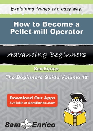 How to Become a Pellet-mill Operator