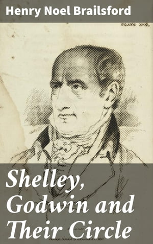 Shelley, Godwin and Their Circle