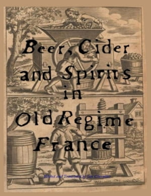 Beer, Cider and Spirits in Old Regime France【