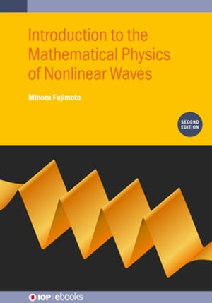 Introduction to the Mathematical Physics of Nonlinear Waves (Second Edition)