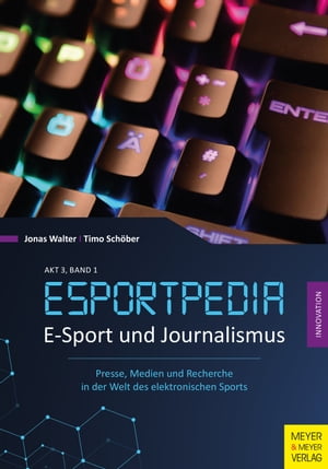E-Sport und Journalismus Presse, Medien und Recherche in der Welt des elektronischen Sports【電子書籍】[ Jonas Walter ]