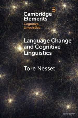 Language Change and Cognitive Linguistics Case Studies from the History of Russian【電子書籍】 Tore Nesset