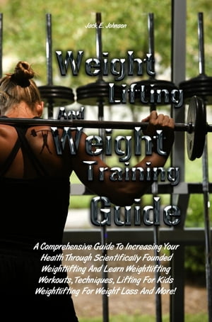 Weight Lifting And Weight Training Guide