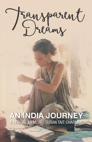 Transparent Dreams - An India Journey