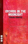 Orchids in the Moonlight (NHB Modern Plays)【電子書籍】[ Carlos Fuentes ]