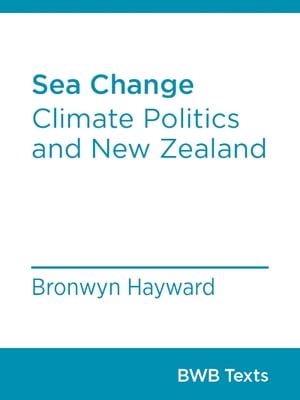 Sea Change Climate Politics and New Zealand【