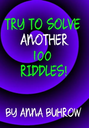 Try to Solve Another 100 Riddles 100 Riddle Series, #2Żҽҡ[ Anna Buhrow ]