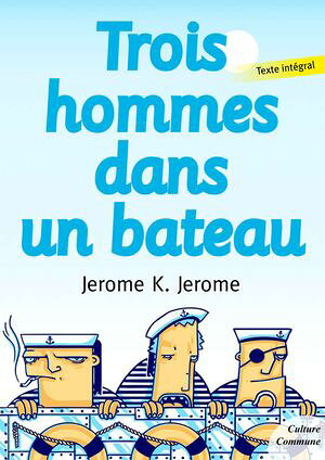 Trois hommes dans un bateau【電子書籍】[ Jerome K. Jerome ]